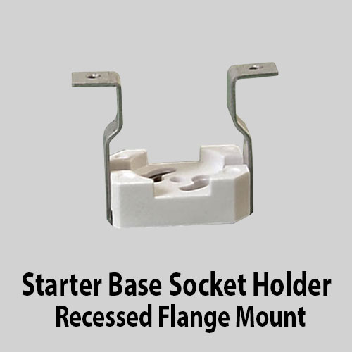 STARTER-BASE-SOCKET-HOLDER-RECESSED-FLANGE-MOUNT
